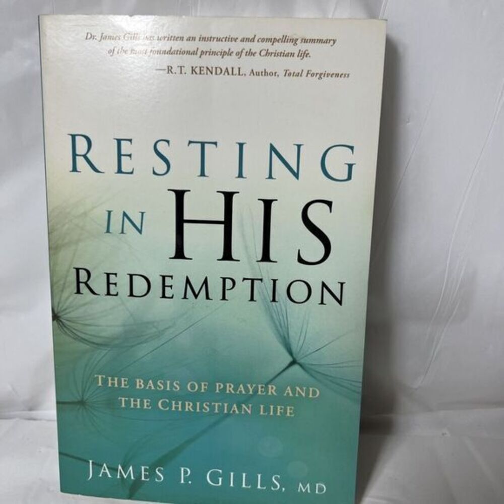 Resting in His Redemption : The Basis of Prayer and the Christian Life by James‎